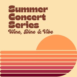 Wine, Dine & Vibe Summer Concert: Rock of the Ages